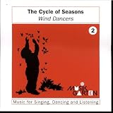 Musik Garten - The Cycle of the Seasons - Wind Dancers Volume 2 - Music for Singing, Dancing and Listening