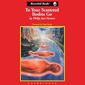 To Your Scattered Bodies Go, Riverworld Saga, Book 1 | [Philip Jose Farmer]