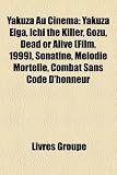Yakuza Au Cinma: Yakuza Eiga, Ichi the Killer, Gozu, Dead or Alive (Film, 1999), Sonatine, Mlodie Mortelle, Combat Sans Code D'Honneur