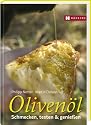 Oliven&ouml;l: Schmecken, testen & genie&szlig;en
