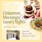 Cinnamon Mornings and Savory Nights: Romantic Recipes from America's Inns