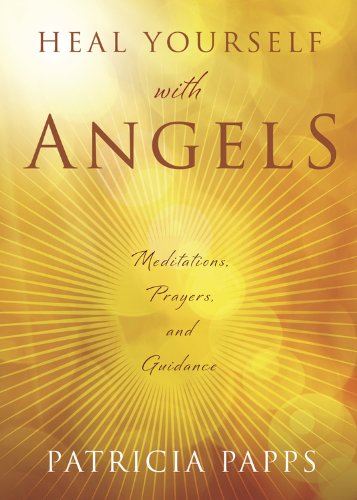 Heal Yourself with Angels: Meditations, Prayers, and Guidance