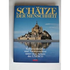 Sch�tze der Menschheit (Kulturdenkm�ler und Naturparadiese unter dem Schutz der UNESCO)