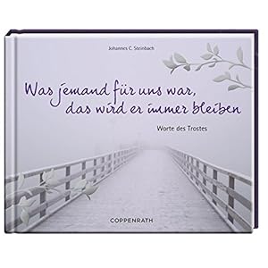 Was jemand für uns war, das wird er immer bleiben: Worte des Trostes