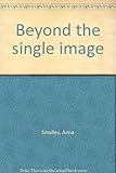 Beyond the single image
