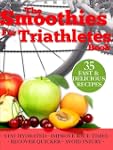Smoothies for Triathletes: Recipes an...