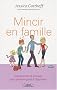 Mincir en famille : 200 recettes et astuces pour prendre go�t � l'�quilibre !