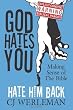 God Hates You, Hate Him Back: Making Sense of the Bible (Revised International Edition)