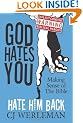 God Hates You, Hate Him Back: Making Sense of the Bible (Revised International Edition)