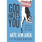 God Hates You, Hate Him Back: Making Sense of The Bibleby CJ Werleman