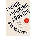 Living, Thinking, Looking: Essays