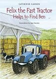 Felix the Fast Tractor Helps to Find Ben: But Where Can He Be? (Felix the Fast Tractor)