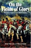 On the Fields of Glory: The Battlefields of the 1815 Campaign (Greenhill Military Paperback)