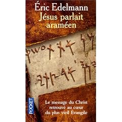 J�sus parlait aram�en : A la recherche de l'enseignement originel