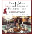 How to Make Love and Dinner at the Same Time: 200 Slow Cooker Recipes to Heat Up the Bedroom Instead of the Kitchen