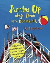 Arriba Up, Abajo Down at the Boardwalk Arriba Up, Abajo Down at the Boardwalk