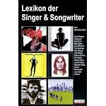 Lexikon Der Singer & Songwriter: Vom Protestsong Zum Neo-Folk-Bob Dylan, Joni Mitchell, Tim Buckley, Neil Young, Tom Waits, Shawn Colvin, Phil Ochs, S book cover
