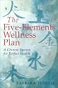 The Five Elements Wellness Plan: A Chinese System for Perfect Health