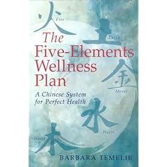 The Five-Elements Wellness Plan: A Chinese System for Perfect Health