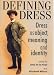 Defining Dress: Dress as Object, Meaning and Identity (Studies in Design & Material Culture)
