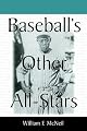 Baseball's Other All-Stars: The Greatest Players from the Negro Leagues, the Japanese Leagues, the Mexican League, and the Pre-1960 Winter Leagues in Cuba, Puerto Rico and the Dominican Republic