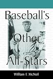 Baseball's Other All-Stars: The Greatest Players from the Negro Leagues, the Japanese Leagues, the Mexican League, and the Pre-1960 Winter Leagues in Cuba, Puerto Rico and the Dominican Republic