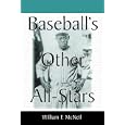 Baseball's Other All-Stars: The Greatest Players from the Negro Leagues, the Japanese Leagues, the Mexican League, and... by  William F. McNeil