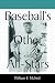 Search : Baseball's Other All-Stars: The Greatest Players from the Negro Leagues, the Japanese Leagues, the Mexican League, and the Pre-1960 Winter Leagues in Cuba, Puerto Rico and the Dominican Republic