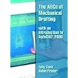 The ABCs of Mechanical Drafting with an Introduction to... by  Tony Cook and Robin H. Prater