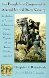From Everglade to Canyon With the Second United States Cavalry: An Authentic Account of Service in Florida, Mexico, Virginia, and the Indian Country, 1836-1875