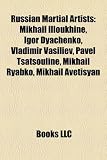 Produkt-Bild: Russian Martial Artists: Mikhail Illoukhine, Igor Dyachenko, Vladimir Vasiliev, Pavel Tsatsouline, Mikhail Ryabko, Mikhail Avetisyan