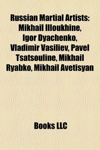 Produkt-Bild: Russian Martial Artists: Mikhail Illoukhine, Igor Dyachenko, Vladimir Vasiliev, Pavel Tsatsouline, Mikhail Ryabko, Mikhail Avetisyan