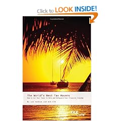 The World's Best Tax Havens: How to Cut Your Taxes to Zero and Safeguard Your Financial Freedom