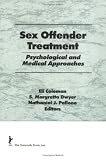 Sex Offender Treatment: Psychological and Medical Approaches (Monograph Published Simultaneously As the Journal of Offender Rehabilitation , Vol 18, No 3/4)