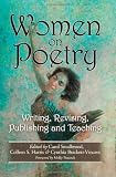 Women on Poetry: Writing, Revising, Publishing and Teaching