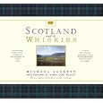 Scotland and its Whiskies: The Great Whiskies, the Distilleries and Their Landscapes