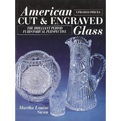 American Cut and Engraved Glass: The Brilliant Period in Historical Perspective by Martha Louise Swan