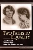 Two Paths to Equality: Alice Paul and Ethel M. Smith in the Era Debate, 1921-1929
