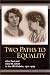 Books : Two Paths to Equality: Alice Paul and Ethel M. Smith in the Era Debate, 1921-1929