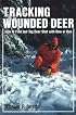 Tracking Wounded Deer: How to Find and Tag Deer Shot With Bow or Gun