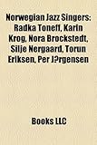 Norwegian Jazz Singers: Radka Toneff, Karin Krog, Nora Brockstedt, Silje Nergaard, Torun Eriksen, Per J Rgensen-