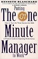 Putting the One Minute Manager to Work: How to Turn the 3 Secrets into Skills