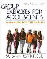 Group Exercises for Adolescents: A Manual for Therapists