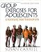 Group Exercises for Adolescents: A Manual for Therapists