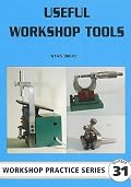 Useful Workshop Tools (Workshop Practice Series 31)