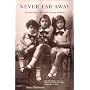Never Far Away: The Auschwitz Chronicles of Anna Heilman