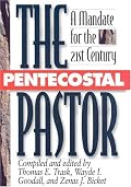 The Pentecostal Pastor: A Mandate for the 21st Century