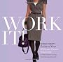 Work It!: Visual Therapy's Guide to Your Ultimate Career Wardrobe