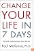 Change Your Life in Seven Days: The World's Leading Hypnotist Shows You How