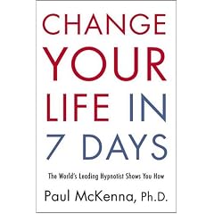 Change Your Life in 7 Days: The World's Leading Hypnotist Shows You How